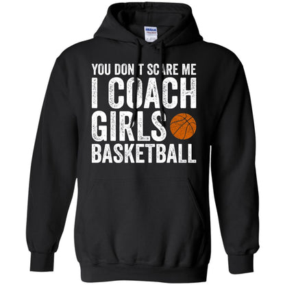 You Don_t Scare Me I Coach Girls Basketball T-shirt Black
