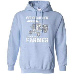 Get Ploughed By A Pro Sleep With A Farmer ShirtG185 Gildan Pullover Hoodie 8 oz.