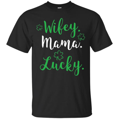 Wifey Mama Lucky Mom St Patricks Day T-shirt Black