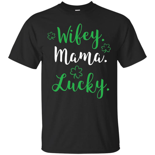 Wifey Mama Lucky Mom St Patricks Day T-shirt Black