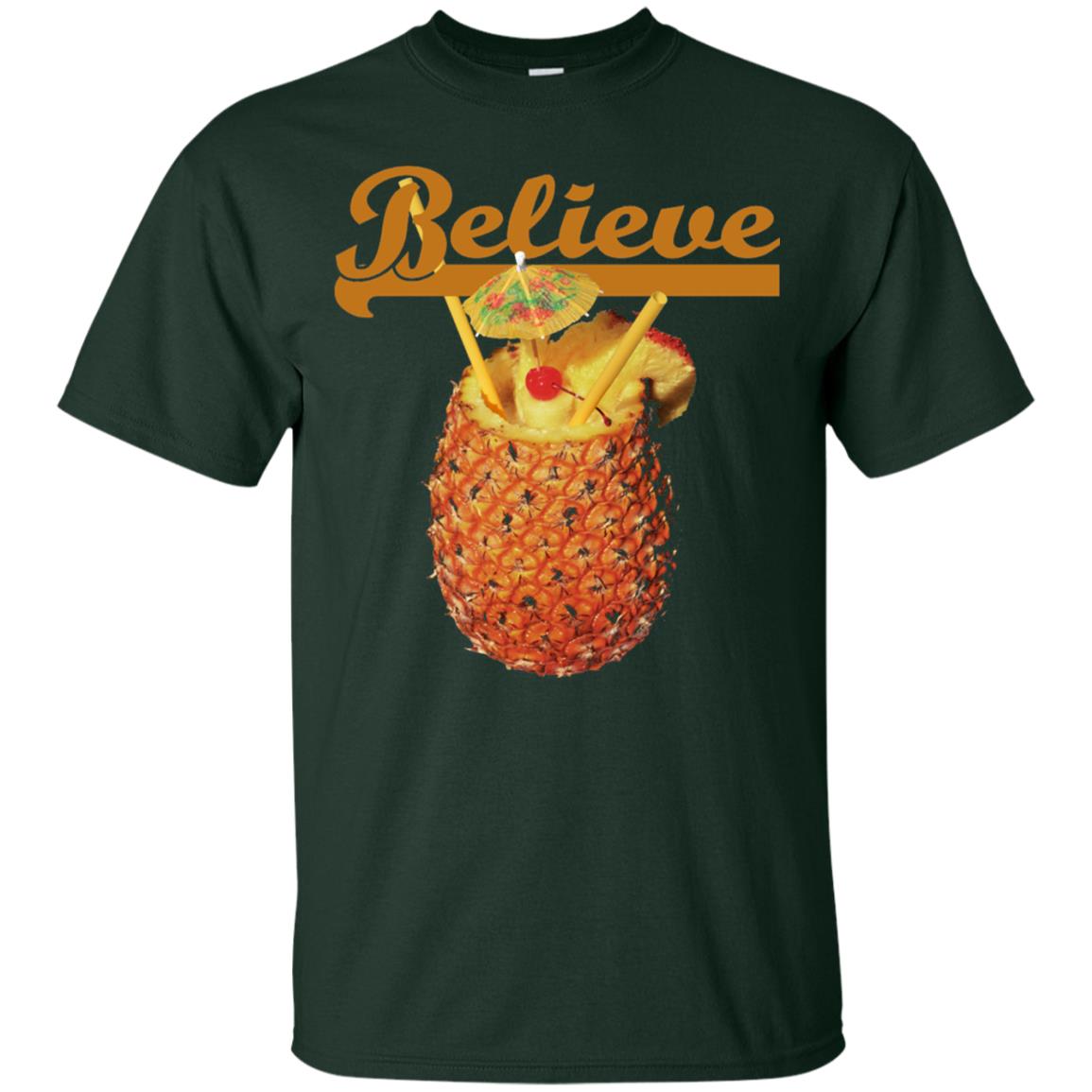 Believe Pineapple Cuptropical Drink T-shirt Forest
