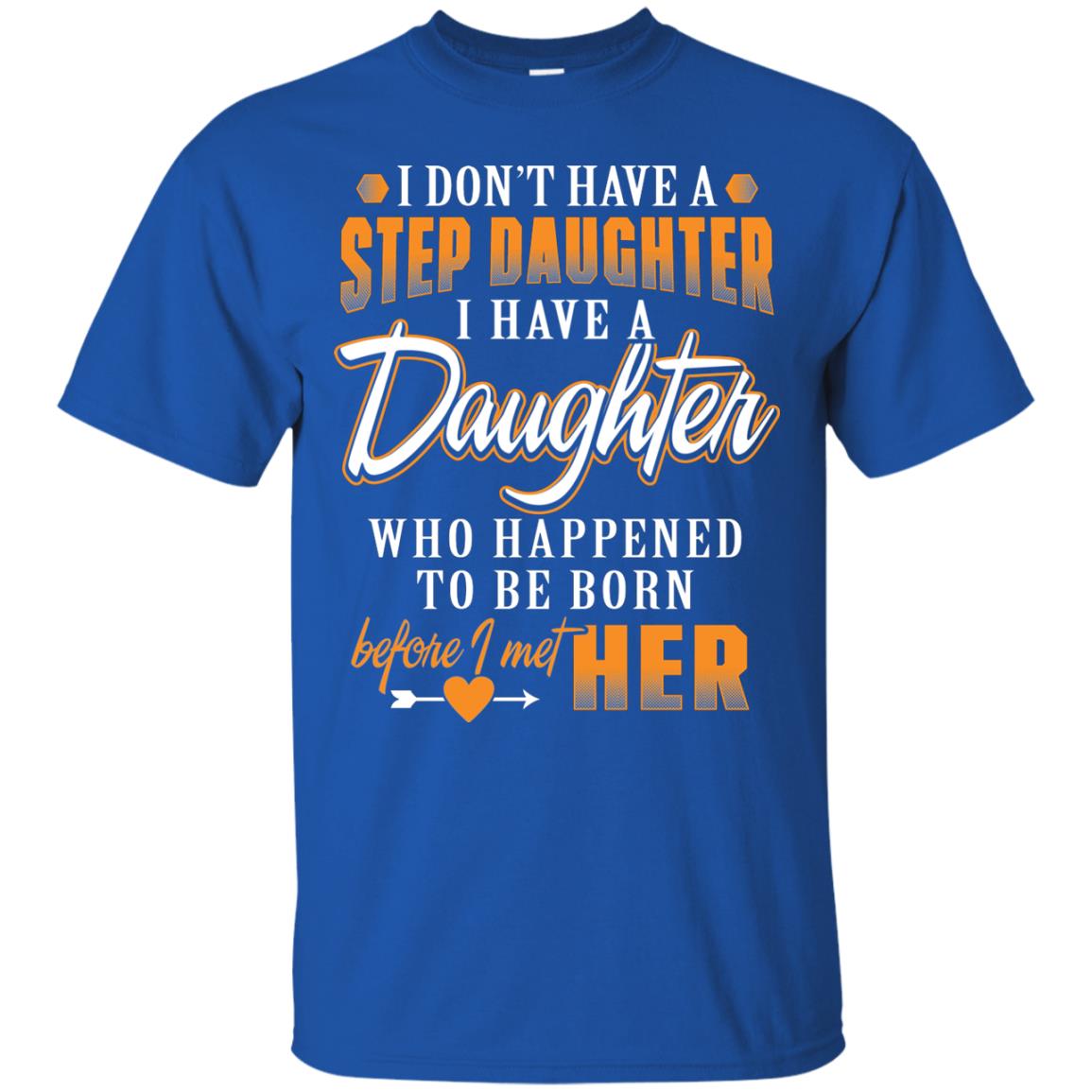 I Have A Daughter Who Happened To Be Born Step Daddy Shirt Royal