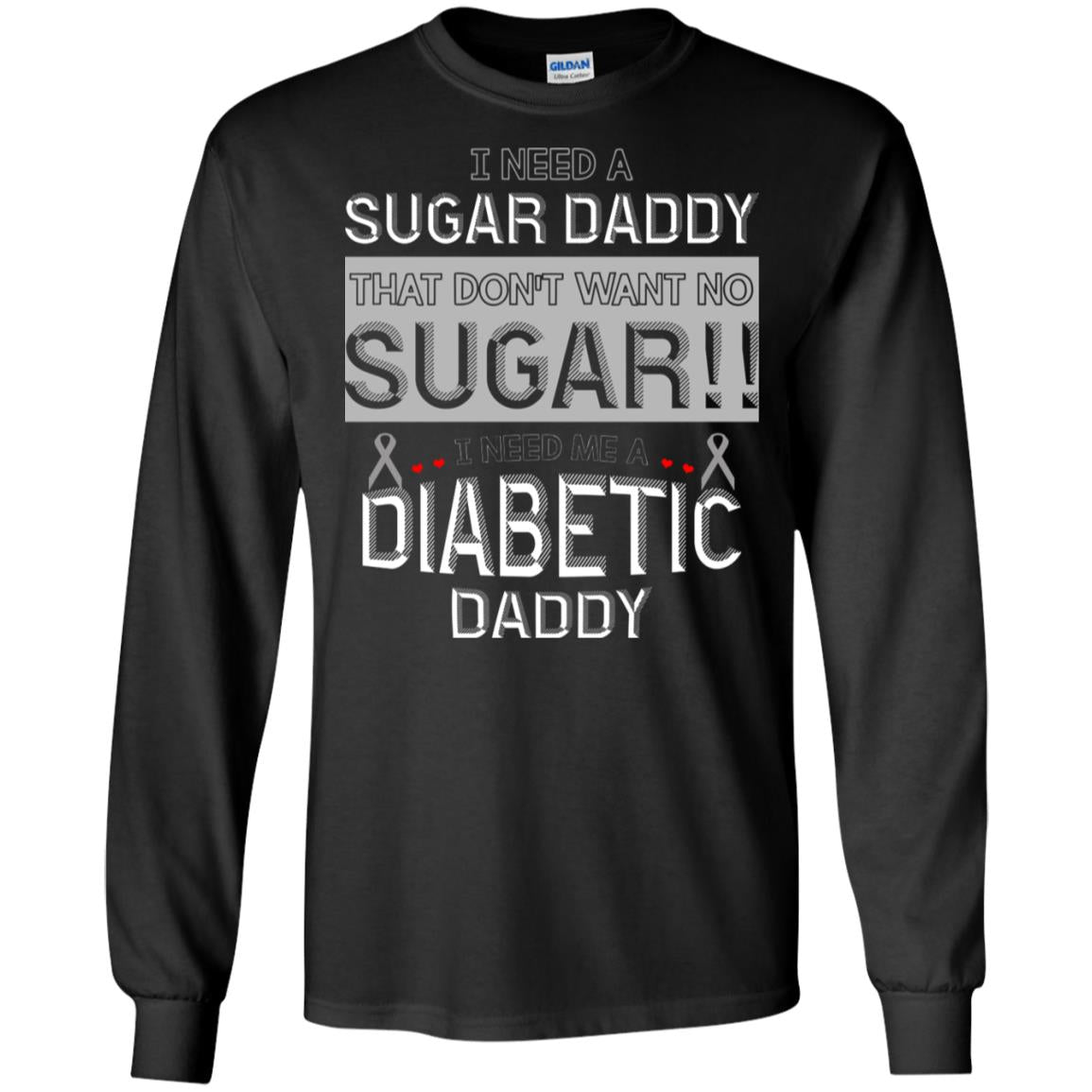 I Need A Sugar Daddy That Don't Wan't No Sugar I Need Me A Diabetic Daddy Shirt Black