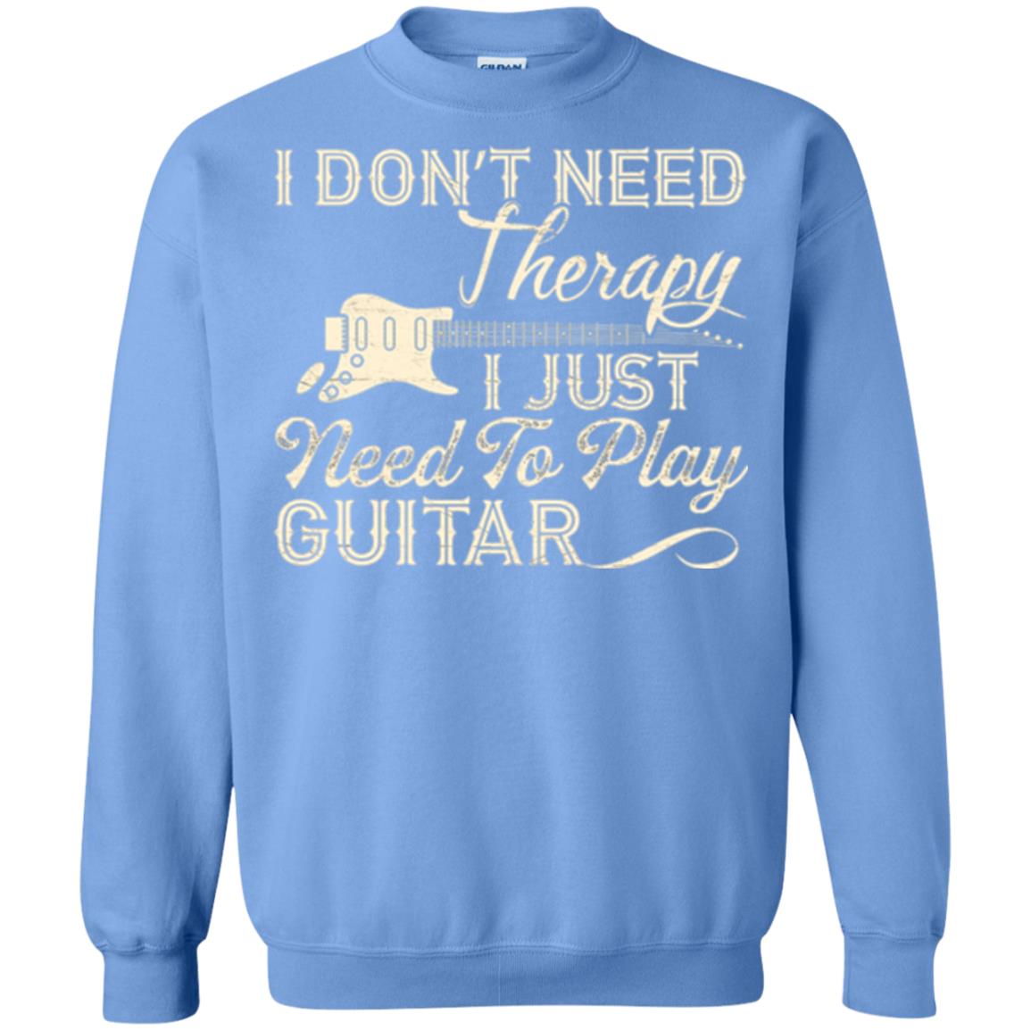 Guitar T-shirt I Don_t Need Therapy I Just Need To Play Guitar Carolina Blue