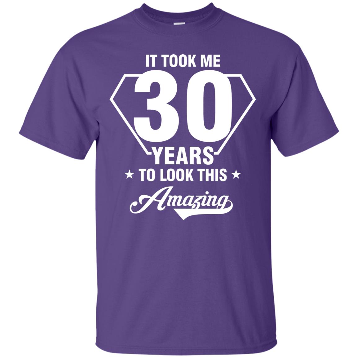 It Took Me 30 Years To Look This Amazing 30th Birthday Shirt Purple