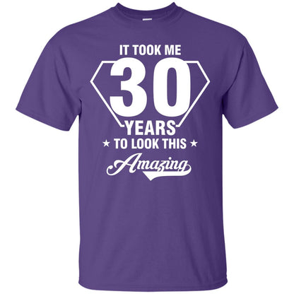 It Took Me 30 Years To Look This Amazing 30th Birthday Shirt Purple