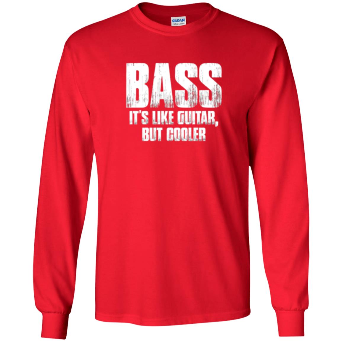 Funny Music T-shirt Bass It_s Like Guitar But Cooler Red