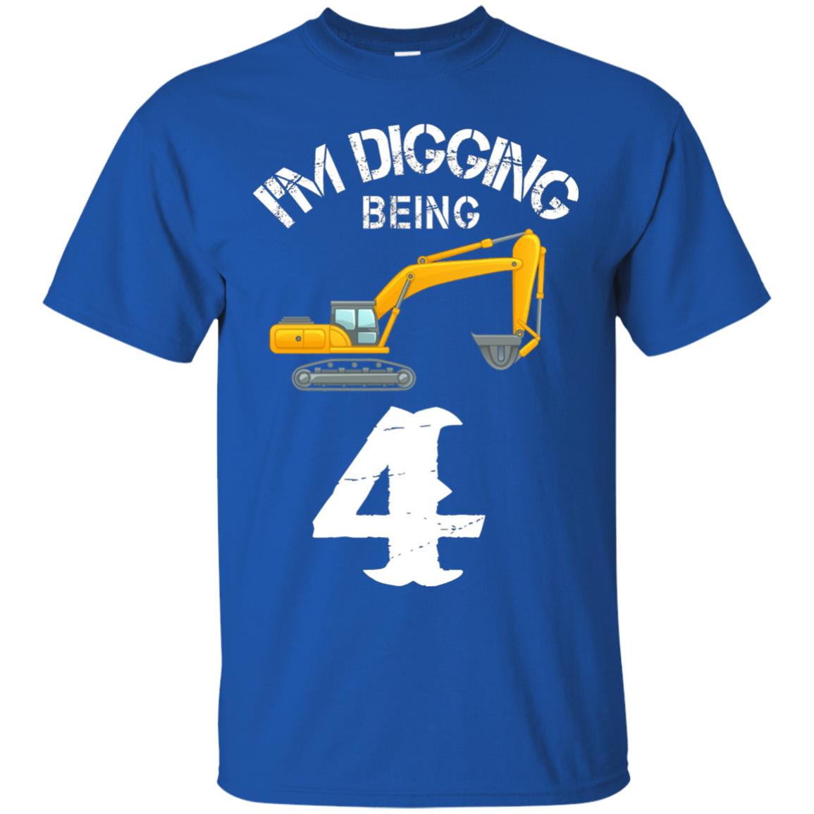 4th Birthday T-shirt I_m Digging Being 4 Birthday Royal