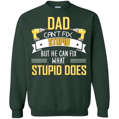 Dad Can't Fix Stupid But He Can Fix What Stupid Does Daddy Shirt Forest Green