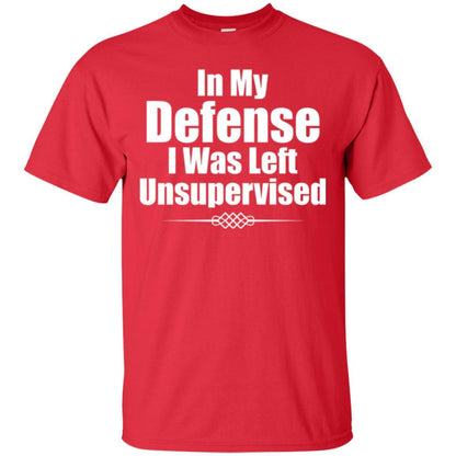 In My Defense I Was Left Unsupervised T-shirt Red