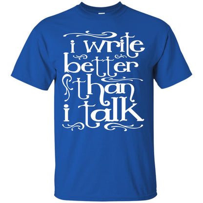 I Write Better Than I Talk Shirts Royal