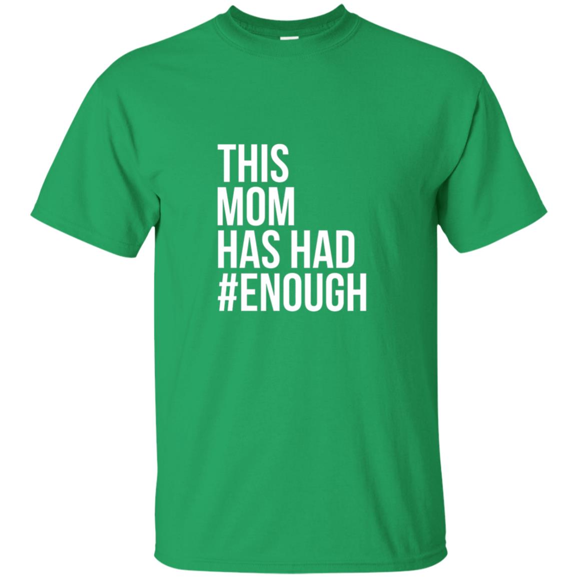 This Mom Has Had #enough National School Walkout T-shirt Irish Green
