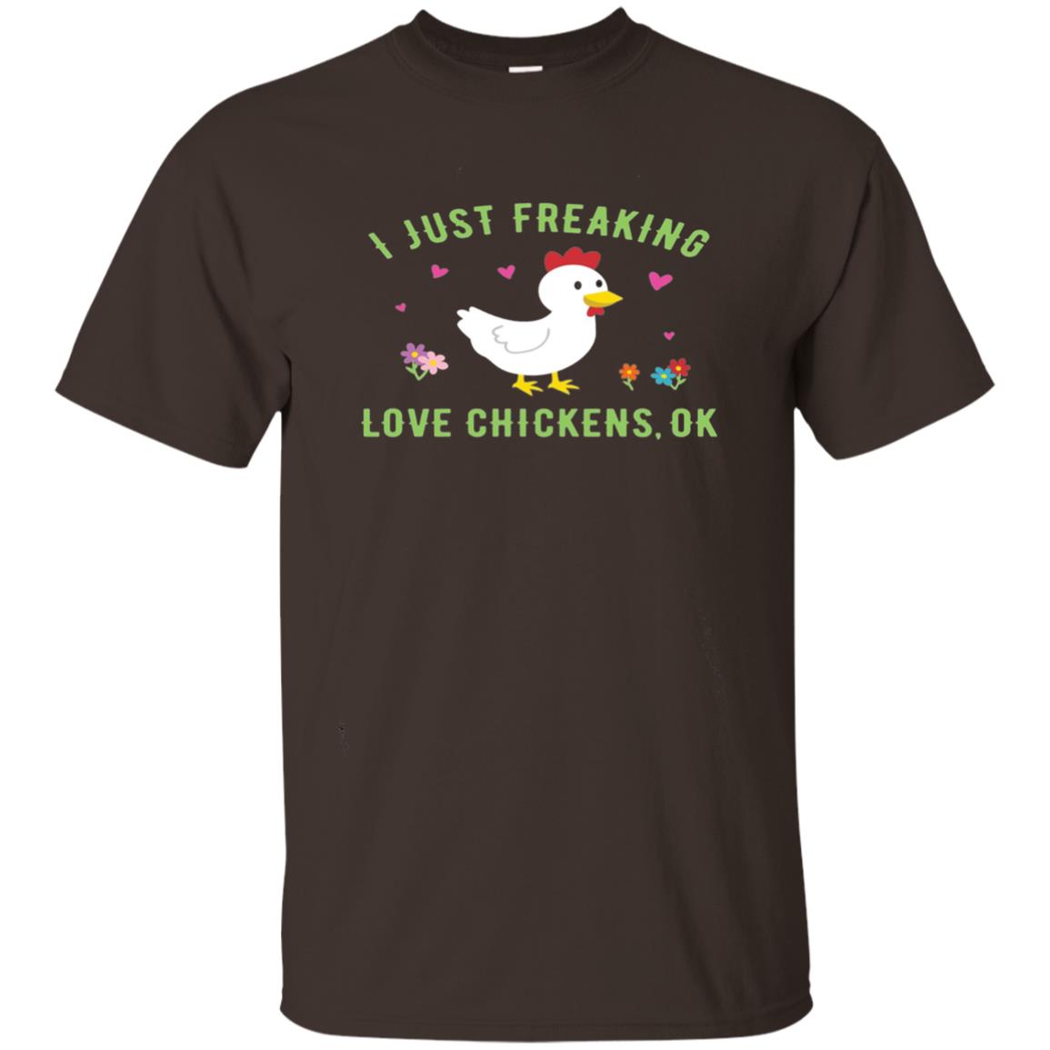 I Just Freaking Love Chickens Ok Chicken Shirt Dark Chocolate