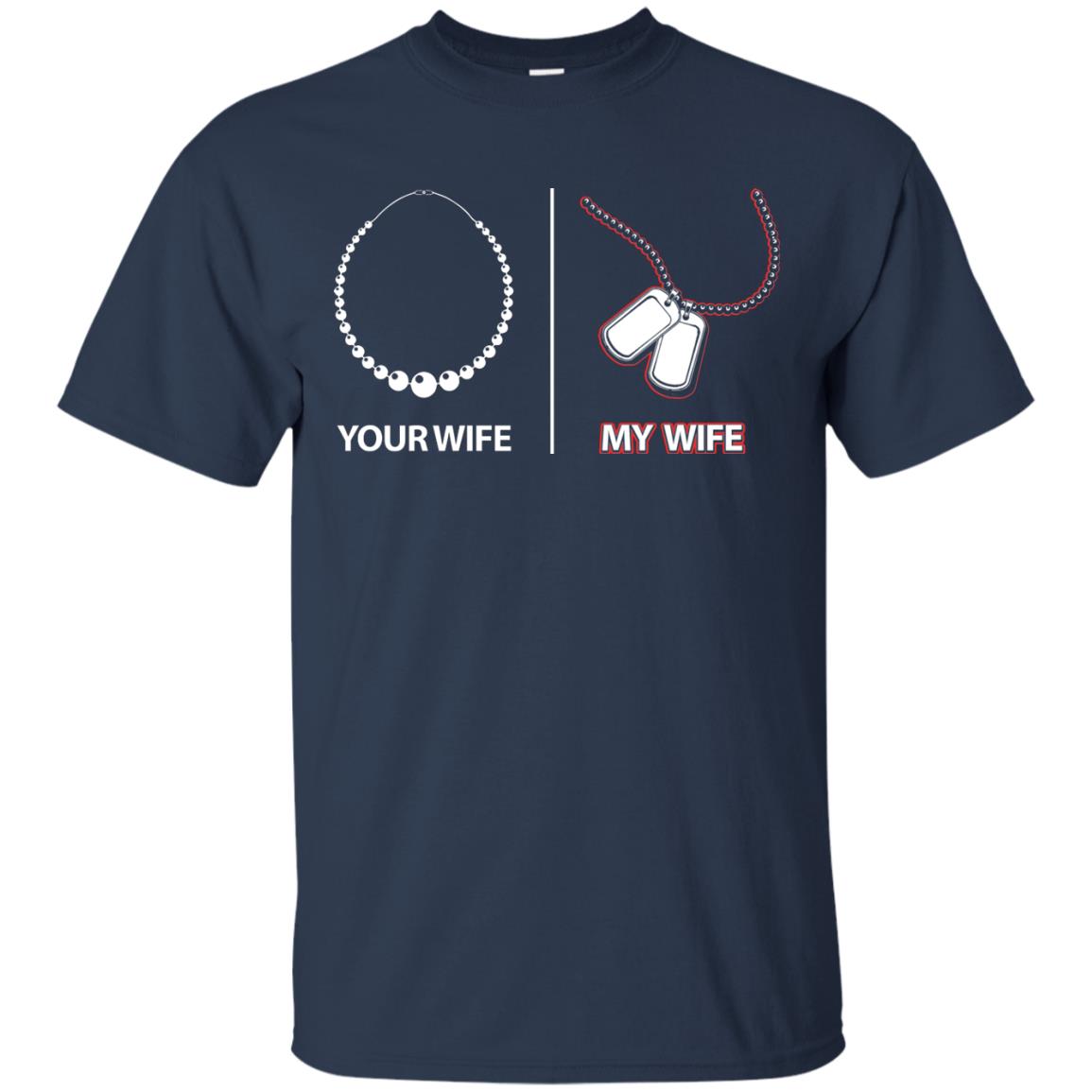 Your Wife My Wife Military Husband Shirt Navy
