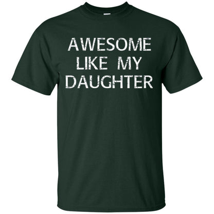 Parent T-shirt Awesome Like My Daughter Forest Green