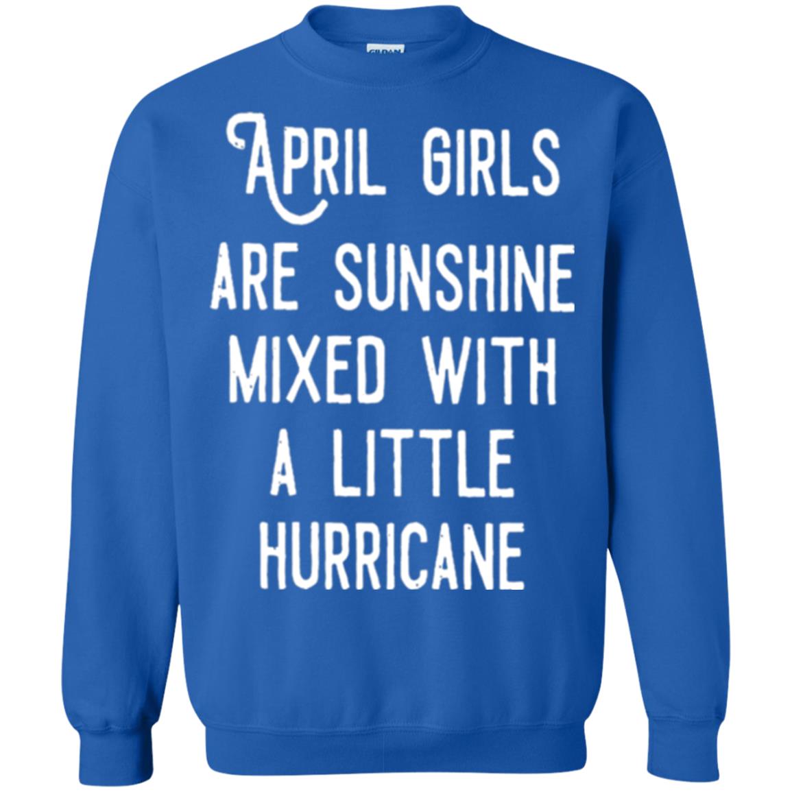 April Girls Are Sunshine Mixed With A Little Hurricane T-shirt Royal