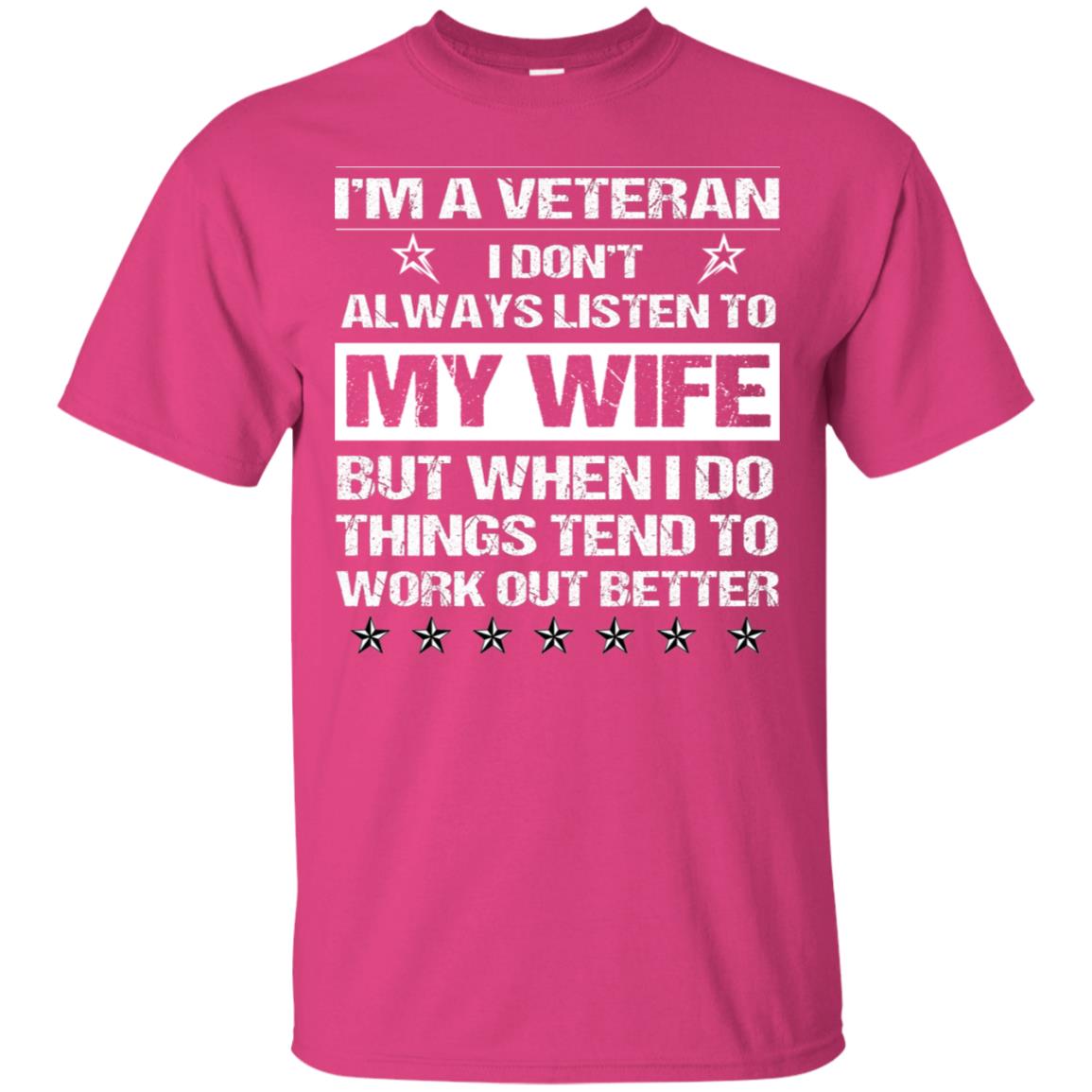 Im A Veteran I Dont Always Listen To My Wife Shirt Heliconia