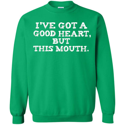 I_ve Got A Good Heart But This Mouth T-shirt Irish Green