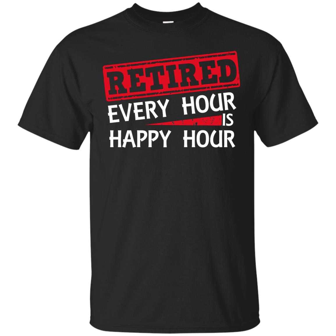Retired Every Hour Is Happy Hour Retirement Shirt