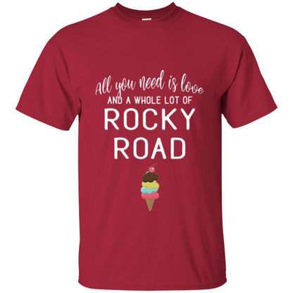 Dessert Lover T-shirt All You Need Is Love And A Whole Lot Of Rocky Road Cardinal