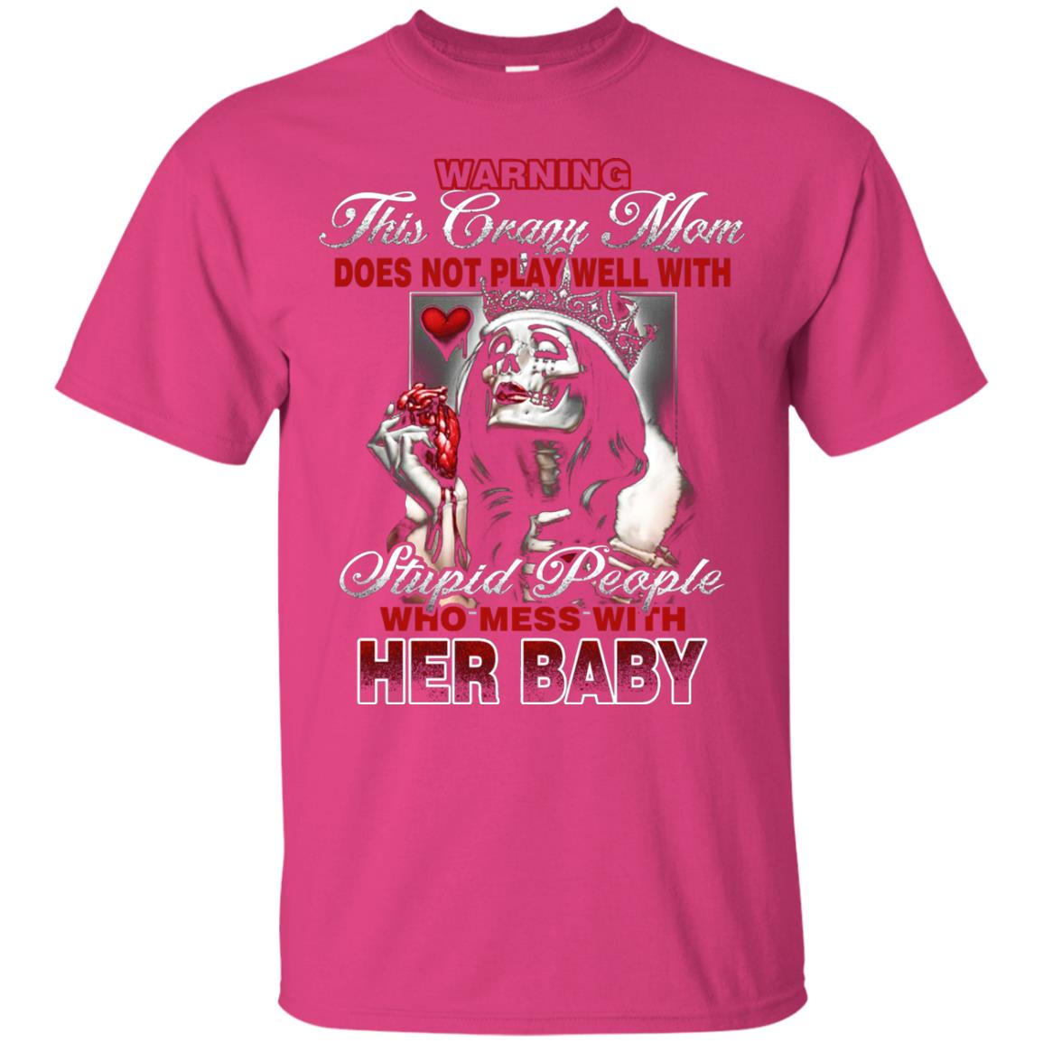 Warning This Crazy Mom Who Mess With Her Baby Mommy Shirt Heliconia