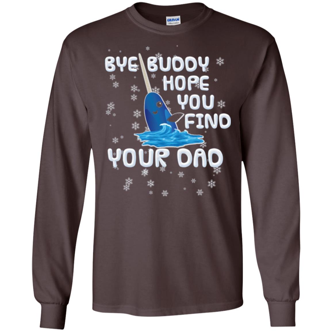 Funny Narwhal T-shirt Bye Buddy Hope You Find Your Day Dark Chocolate