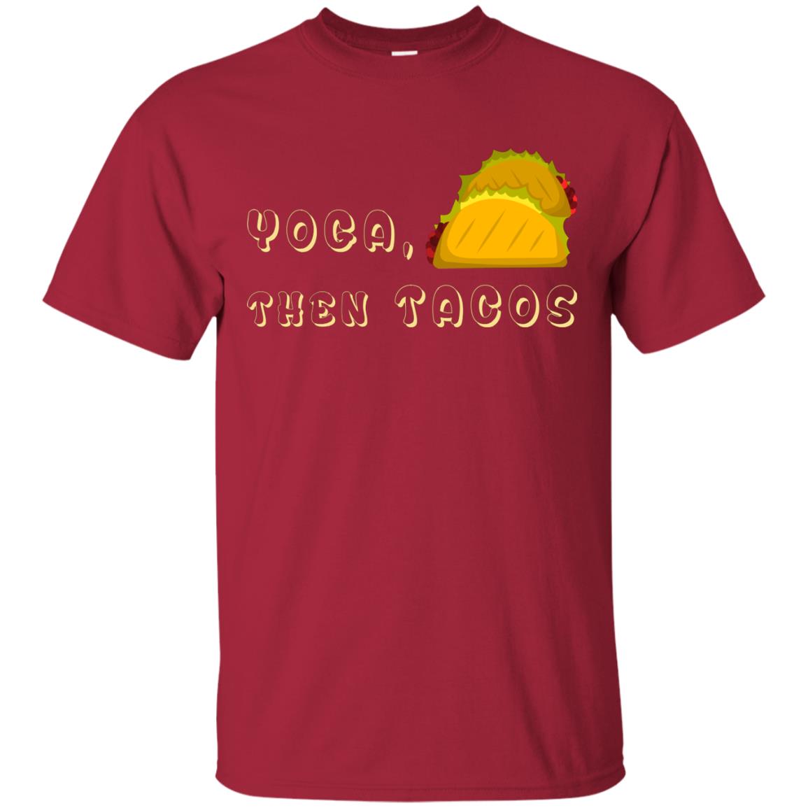 Yoga Then Tacos Shirt For Taco Day Cardinal