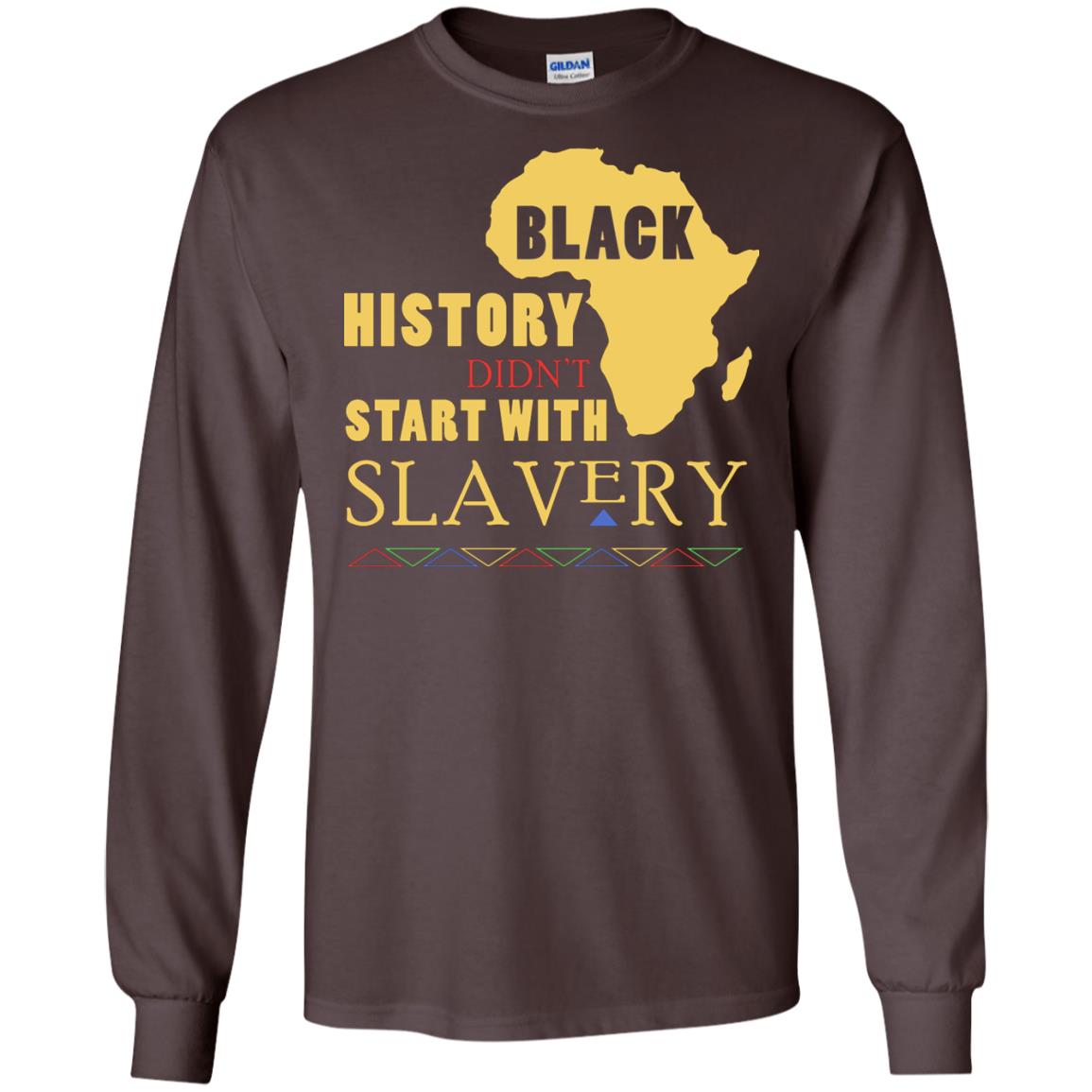 African American T-shirt Black History Didn't Start With Slavery Dark Chocolate