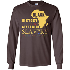 African American T-shirt Black History Didn't Start With Slavery