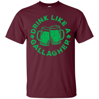 Drink Like A Gallagher Saint Patrick Day T-shirt Maroon
