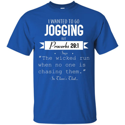 I Wanted To Go Jogging But Proverbs 281 Says The Wicked Run When No One Is Chasing Them Royal