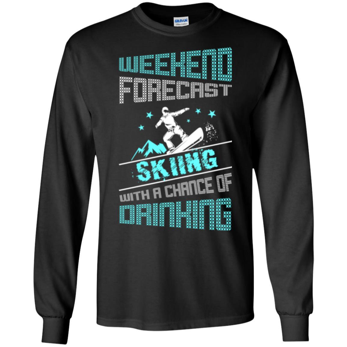 Skier T-shirt Weekend Forecast Skiing With A Chance Of Drinking Black
