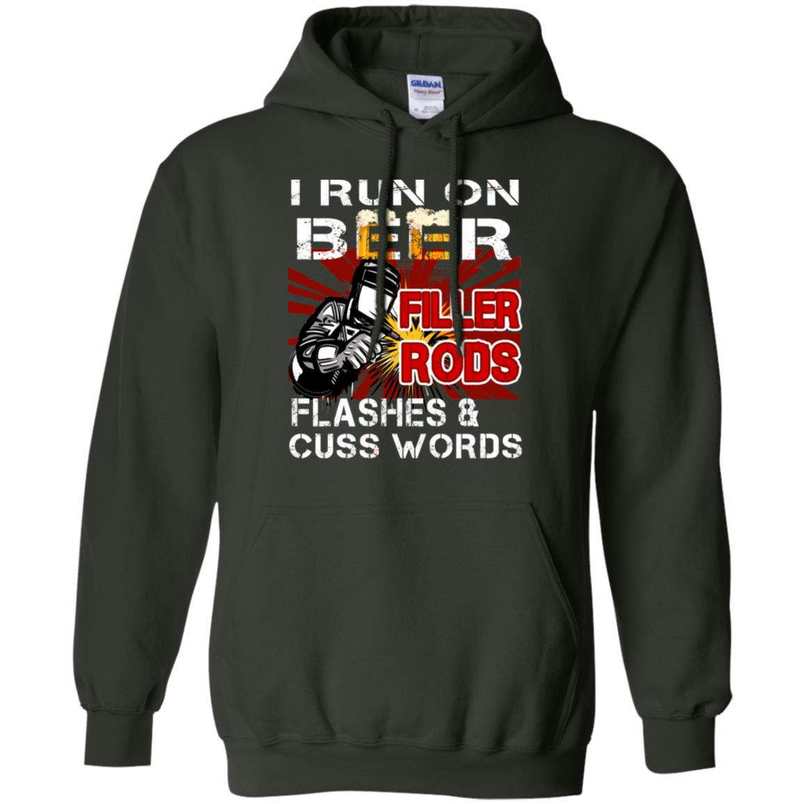 I Run On Beer Filler Rods Flashes And Cuss Words Welder Gift Shirt Forest Green