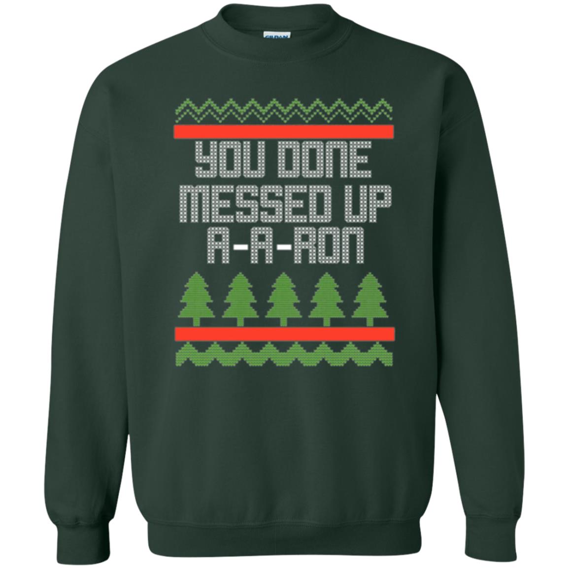 Christmas T-shirt Ya Done Messed Up A A Ron Forest Green