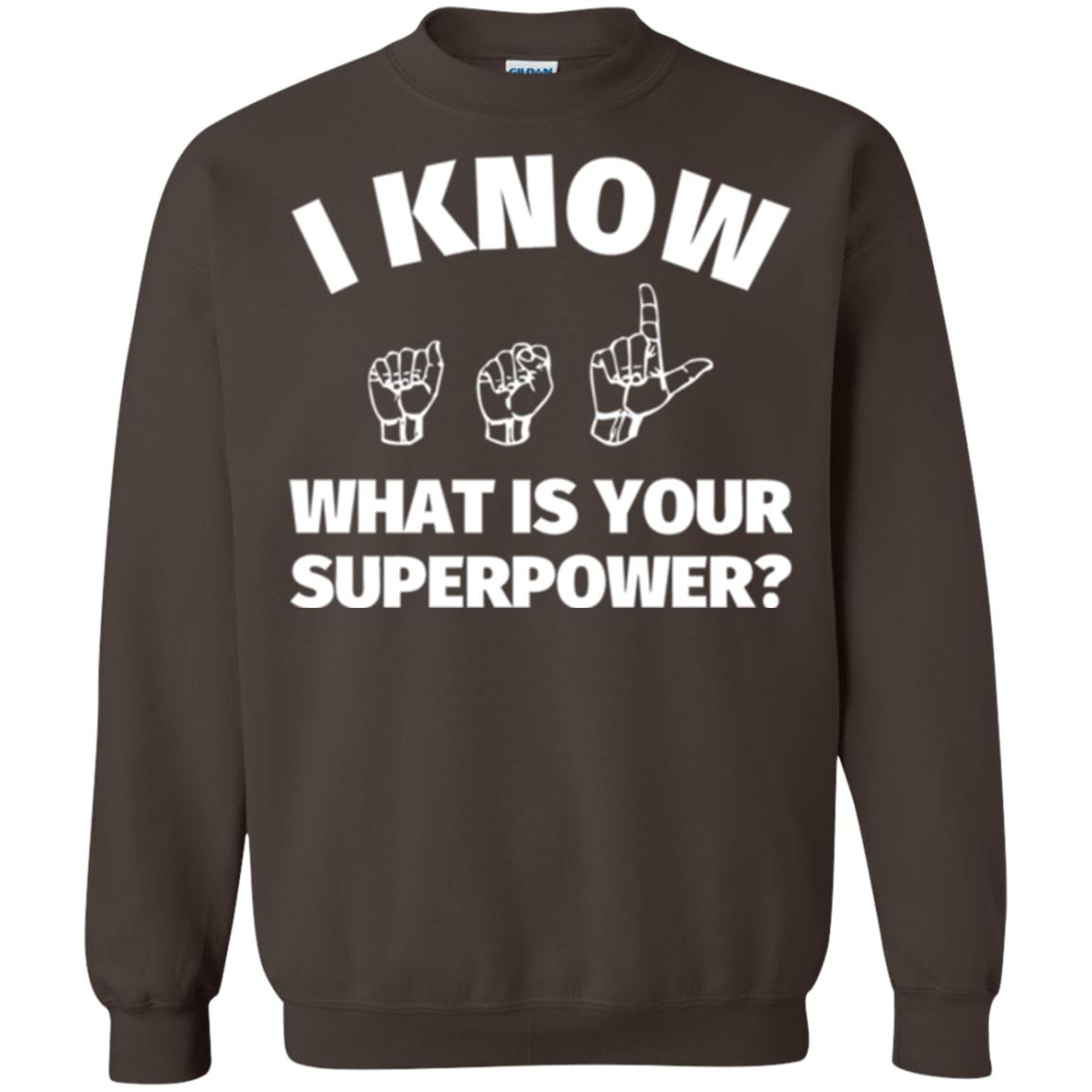 American Sign Language T-shirt I Know What Is Your Supperpower Dark Chocolate