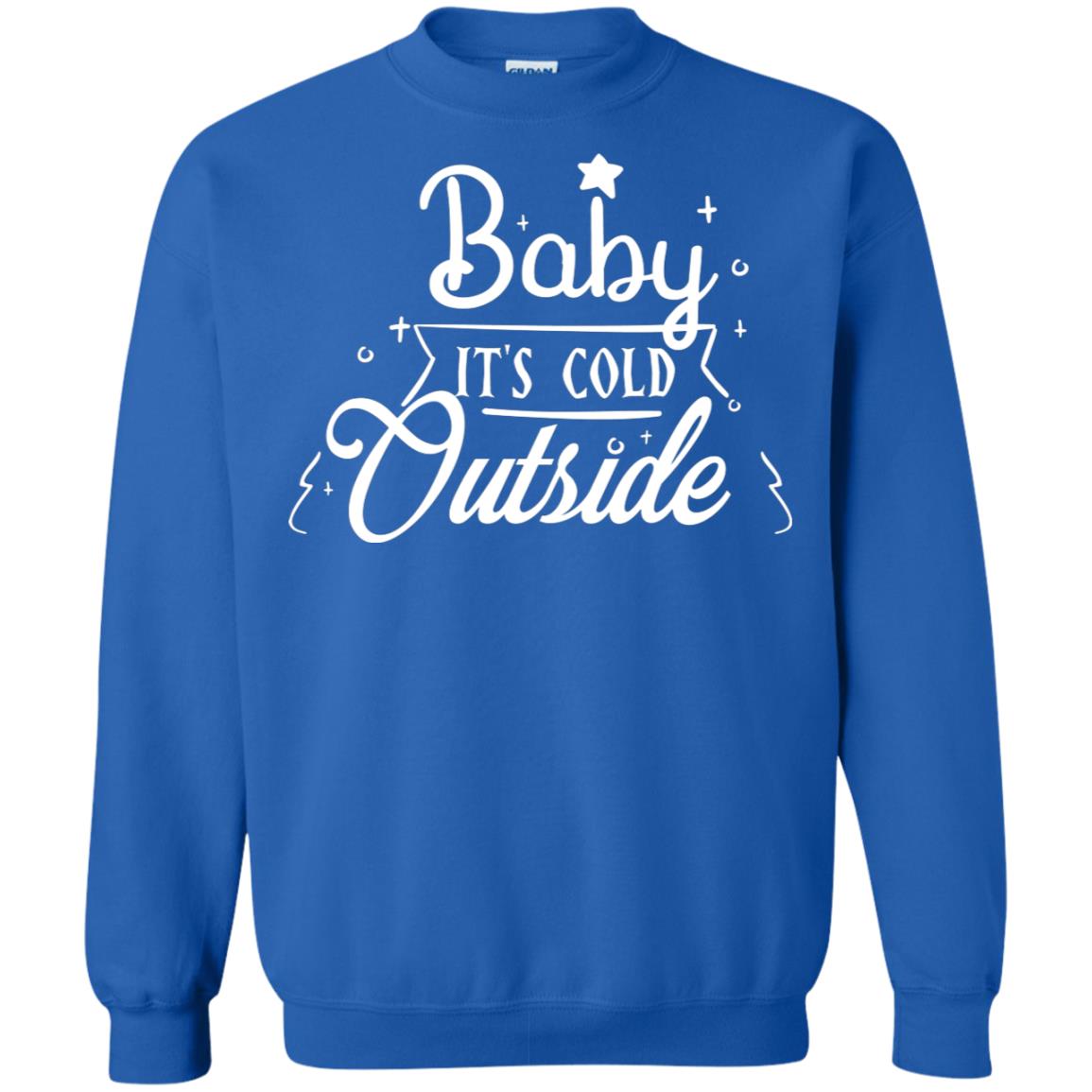 Baby It's Cold Outside X-mas Quote Gift Shirt Royal