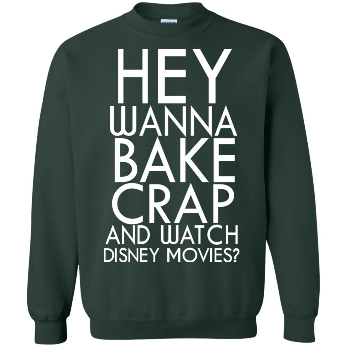 Hey Wanna Bake Crap And Wacth Disney Movie Forest Green