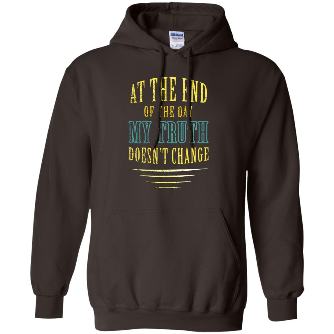 At The End Of The Day My Truth Doesn't Change Shirt Dark Chocolate