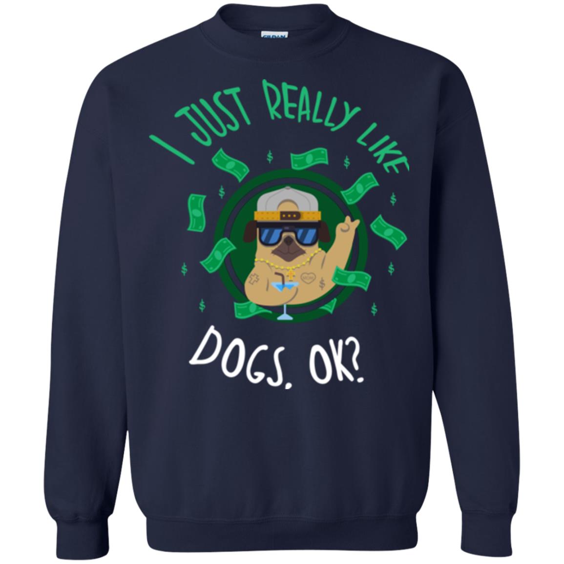 Dog Lover T-shirt I Just Really Like Dogs, Ok Navy
