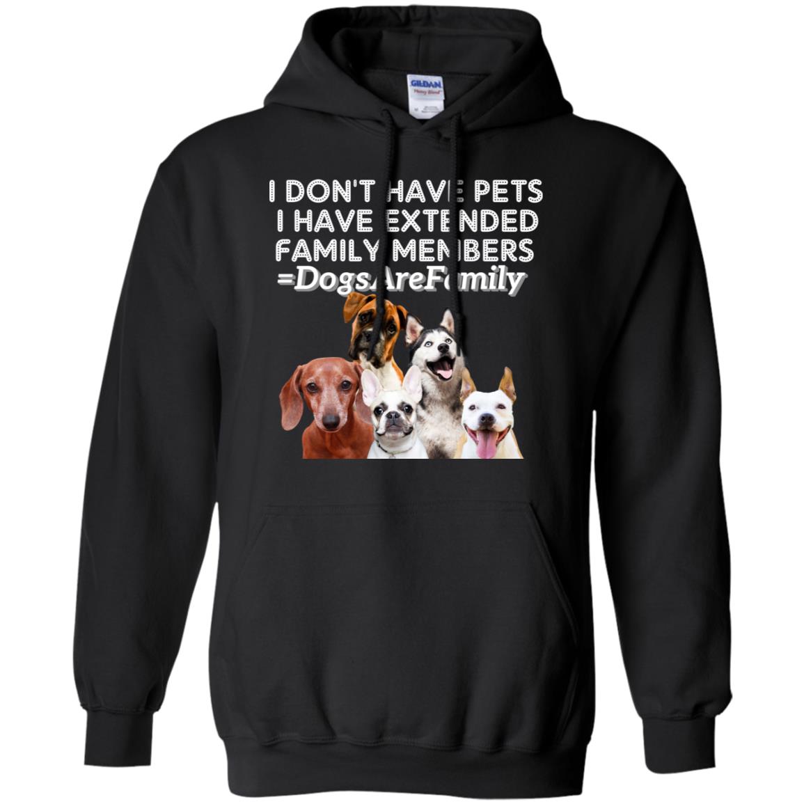 I Don't Have Pets I Have Extended Family Members Shirt Black