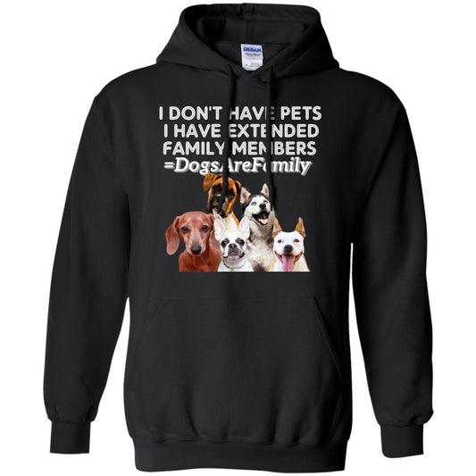I Don't Have Pets I Have Extended Family Members Shirt Black