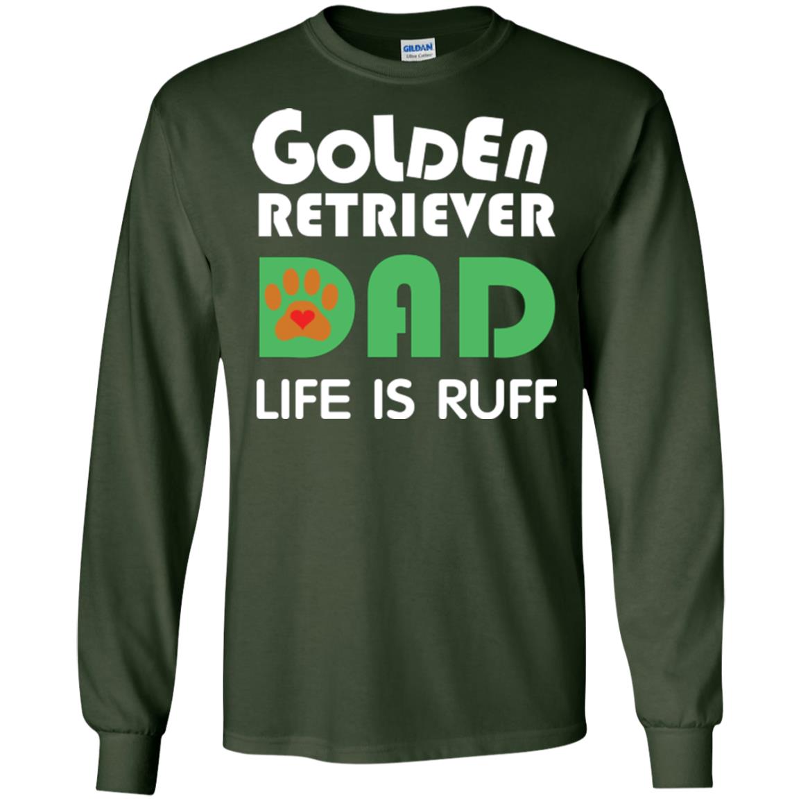 Dog Dad T-shirt Golden Retriever Dad Life Is Ruff Forest Green