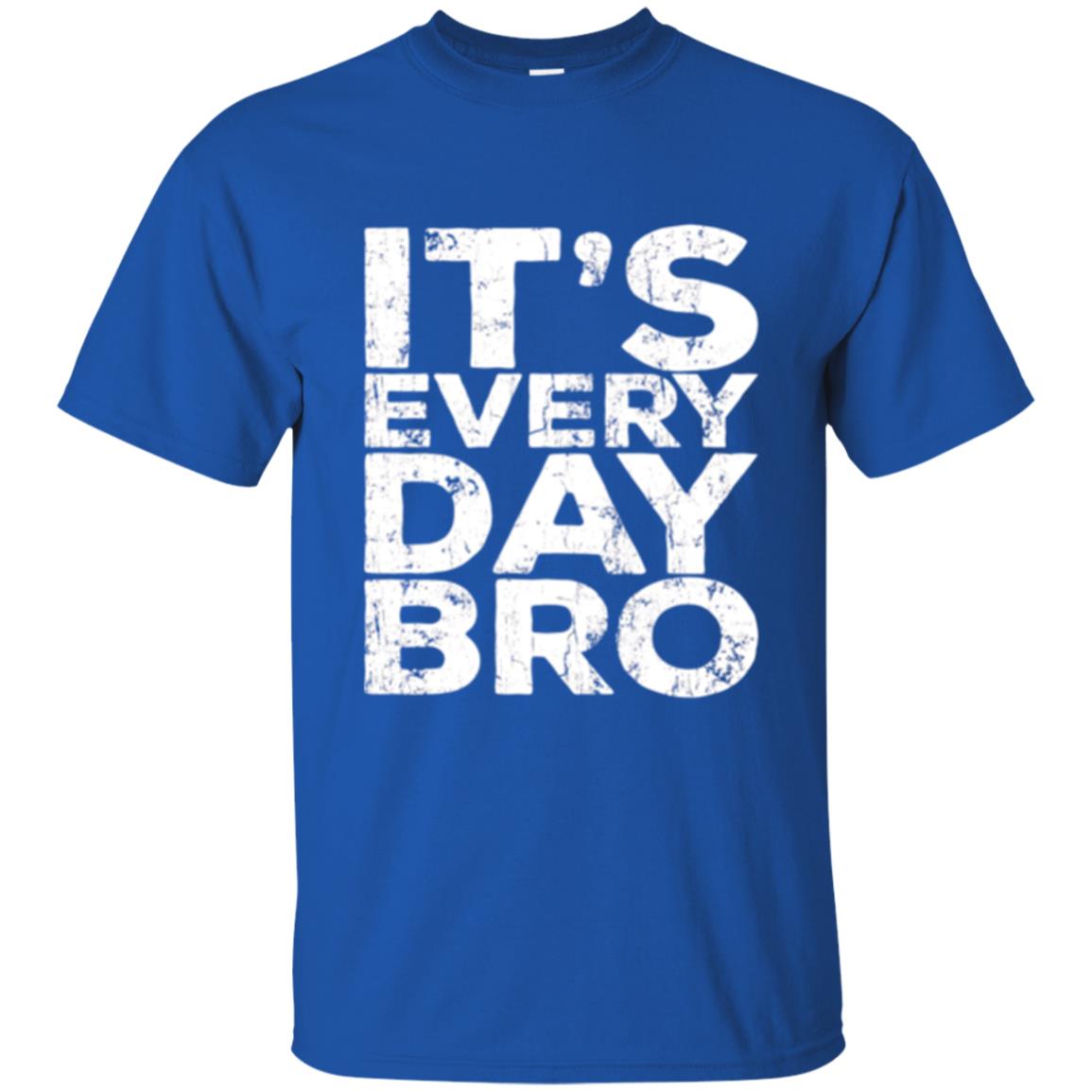It_s Everyday Bro T-shirt Royal