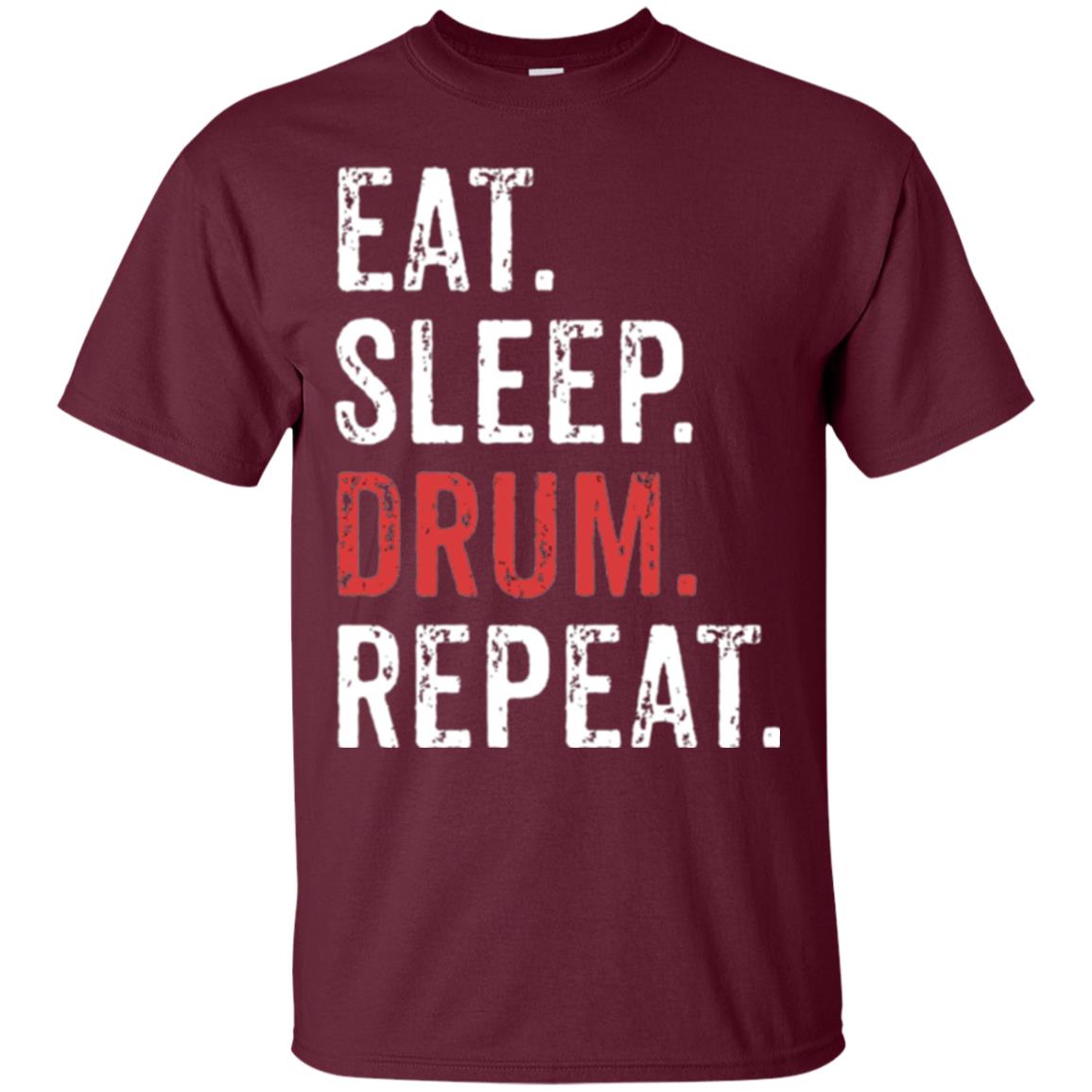 Drummer T-shirt Eat Sleep Drum Repeat Maroon