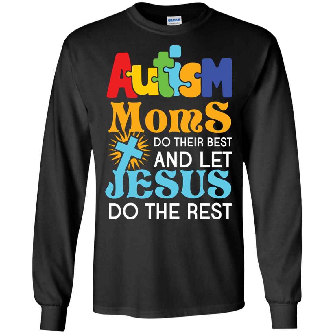 Autism Moms Do Their Best And Let Jesus Do The Rest Autism Mom T-shirt Black