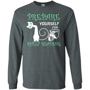 Prepare Yourself For Shelf Reading Librarian Humor T-shirt