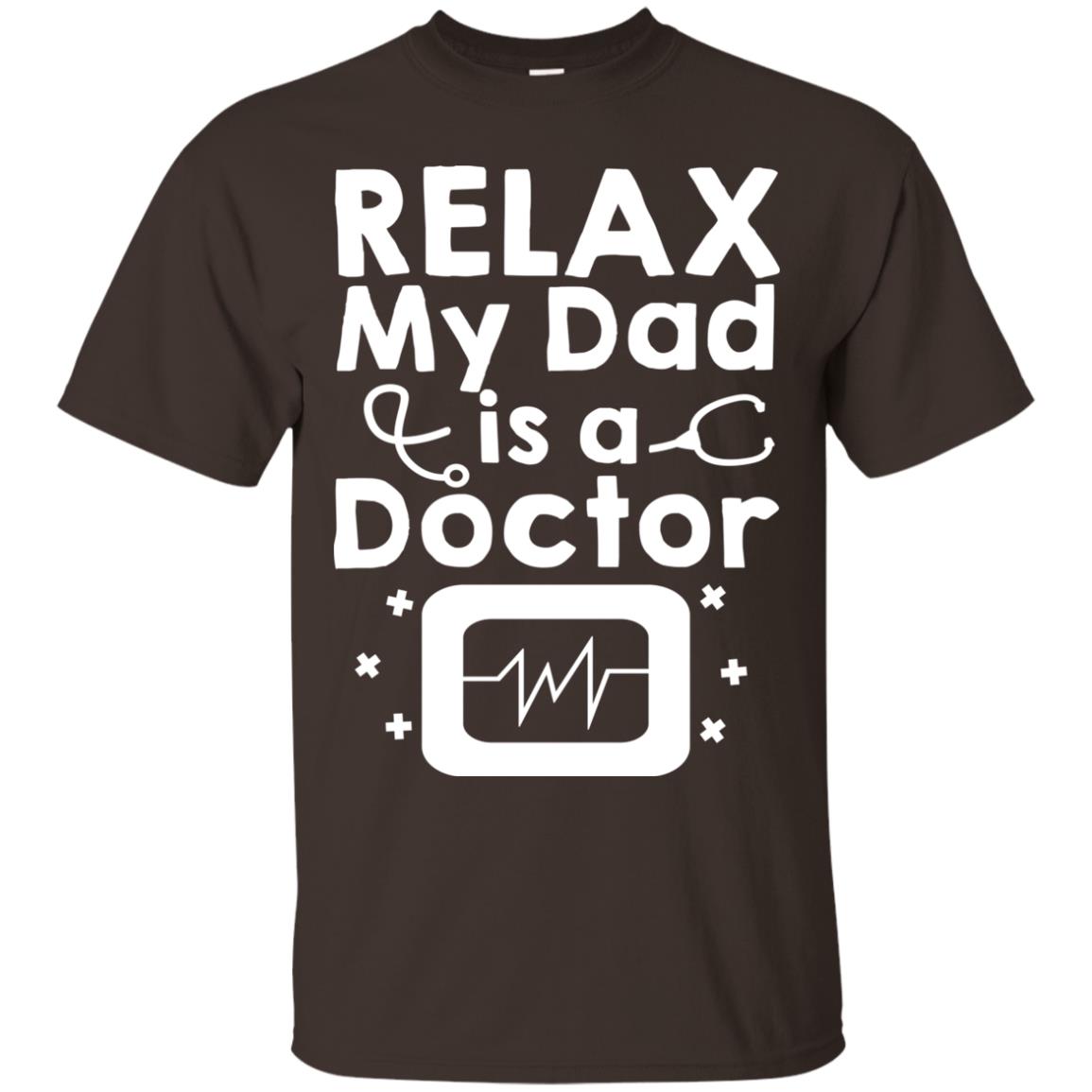 Relax My Dad Is A Doctor Shirt Dark Chocolate