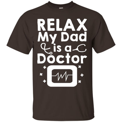 Relax My Dad Is A Doctor Shirt Dark Chocolate