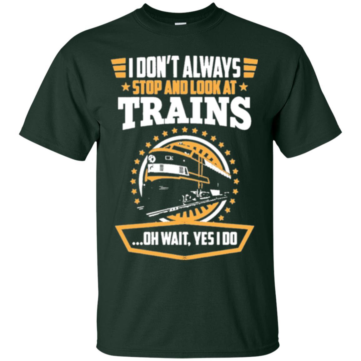 Helmsman T-shirt I Don't Always Stop Look At Trains Forest Green