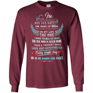 He Is In Every Beat Of My Heart The Angel Up Above He Is My Dad And Angel ShirtG240 Gildan LS Ultra Cotton T-Shirt